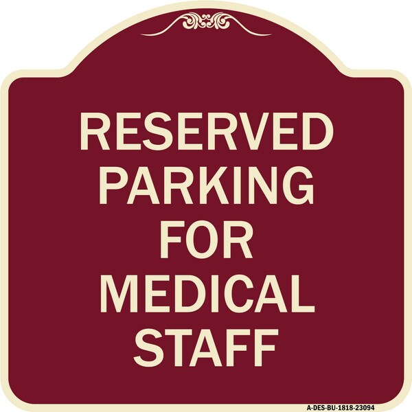 Reserved Parking for Medical Staff Heavy-Gauge Aluminum Architectural Sign, 18" x 18", BU-1818-23094